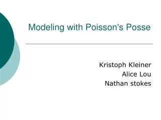Modeling with Poisson's Posse