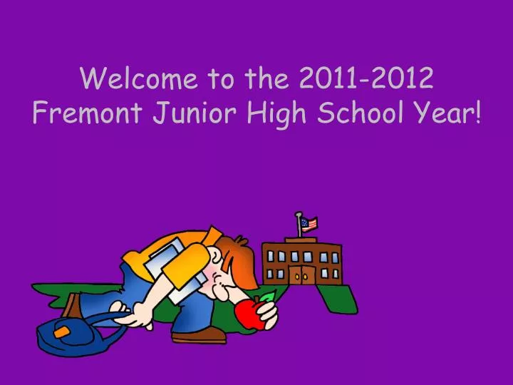 welcome to the 2011 2012 fremont junior high school year
