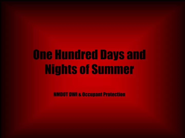 one hundred days and nights of summer nmdot dwi occupant protection