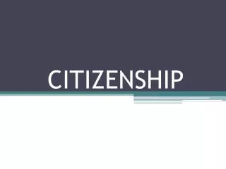 CITIZENSHIP