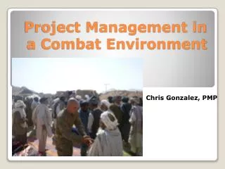 Project Management in a Combat Environment