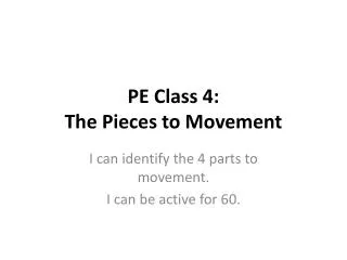 PE Class 4: The Pieces to Movement