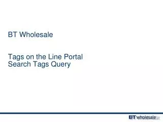 BT Wholesale Tags on the Line Portal Search Tags Query