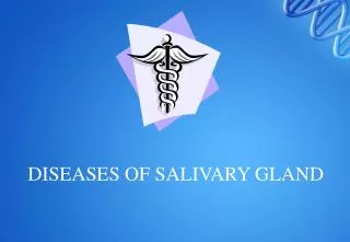 DISEASES OF SALIVARY GLAND