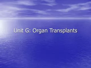 Unit G: Organ Transplants