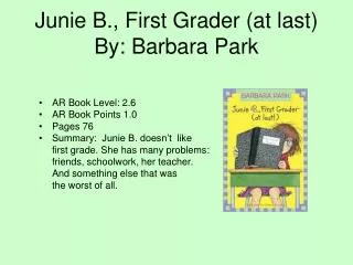 Junie B., First Grader (at last) By: Barbara Park