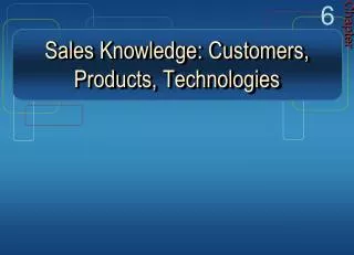 Sales Knowledge: Customers, Products, Technologies