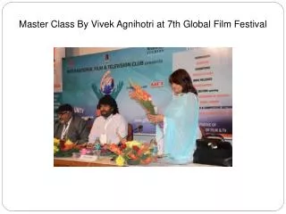 Master class by vivek agnihotri at 7th global film festival