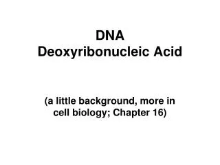 DNA Deoxyribonucleic Acid