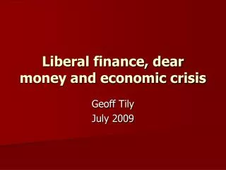 Liberal finance, dear money and economic crisis