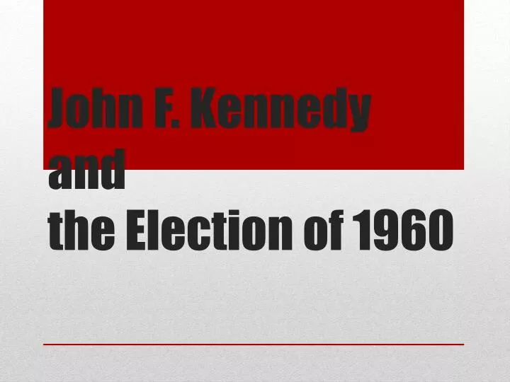 john f kennedy and the election of 1960