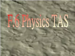 F.6 Physics TAS