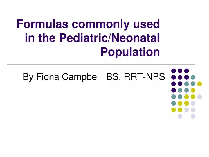 formulas commonly used in the pediatric neonatal population