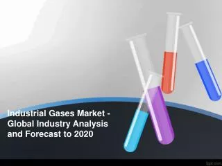 Industrial Gases Market - Global Industry Analysis and Forec