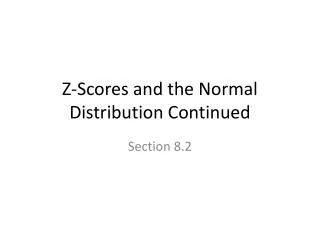 Z-Scores and the Normal Distribution Continued