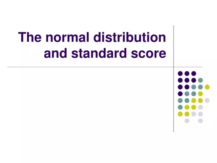 the normal distribution and standard score