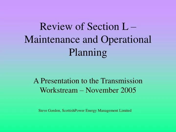 review of section l maintenance and operational planning