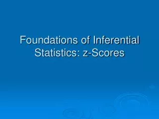 Foundations of Inferential Statistics: z-Scores