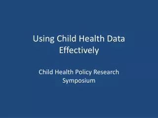 Using Child Health Data Effectively