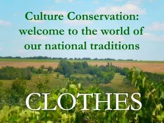 Culture Conservation: welcome to the world of our national traditions