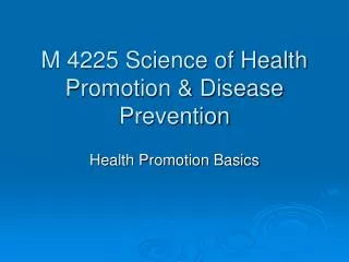 M 4225 Science of Health Promotion &amp; Disease Prevention
