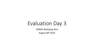 Evaluation Day 3