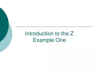 Introduction to the Z Example One