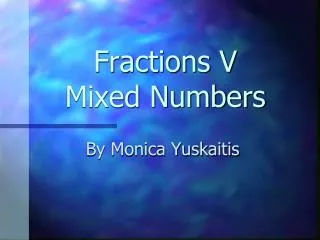 fractions v mixed numbers