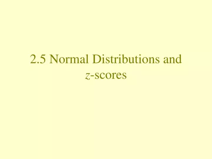 2 5 normal distributions and z scores