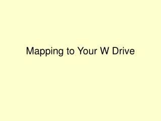 Mapping to Your W Drive