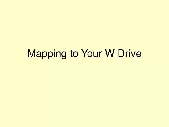 mapping to your w drive