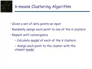 Given a set of data points as input Randomly assign each point to one of the k clusters