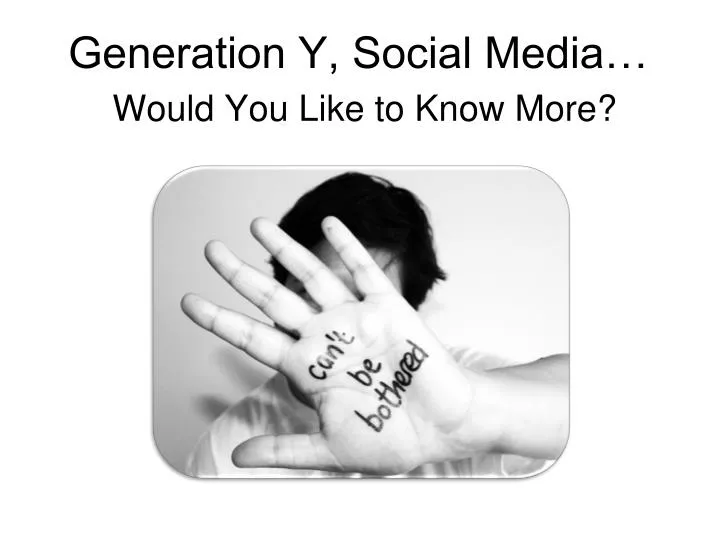 generation y social media would you like to know more