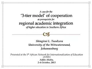 Presented at the 5 th African Network for Internationalization of Education (ANIE) Addis Ababa,