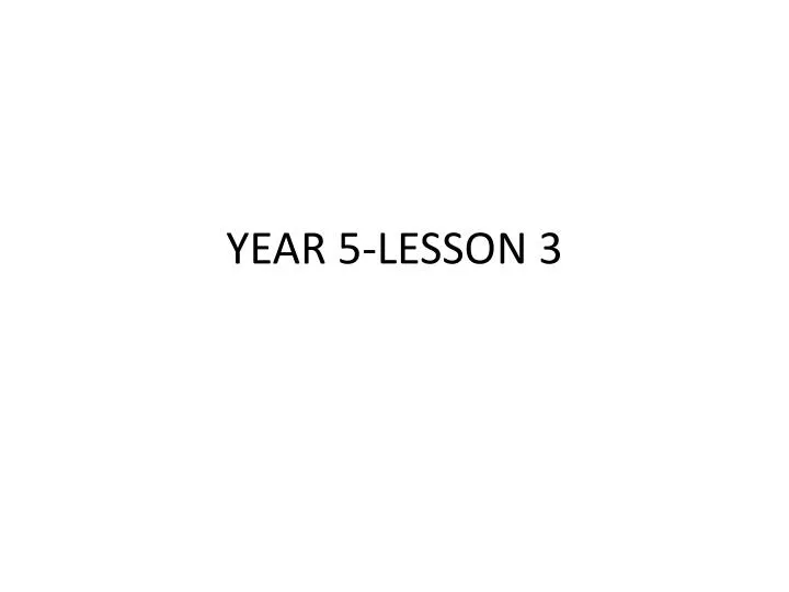 year 5 lesson 3
