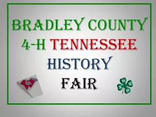 Bradley County 4-H TENNESSEE HISTORY FAIR