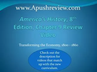 America’s History , 8 th Edition, Chapter 9 Review Video