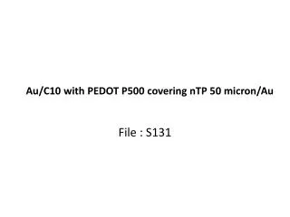 Au/C10 with PEDOT P500 covering nTP 50 micron/Au