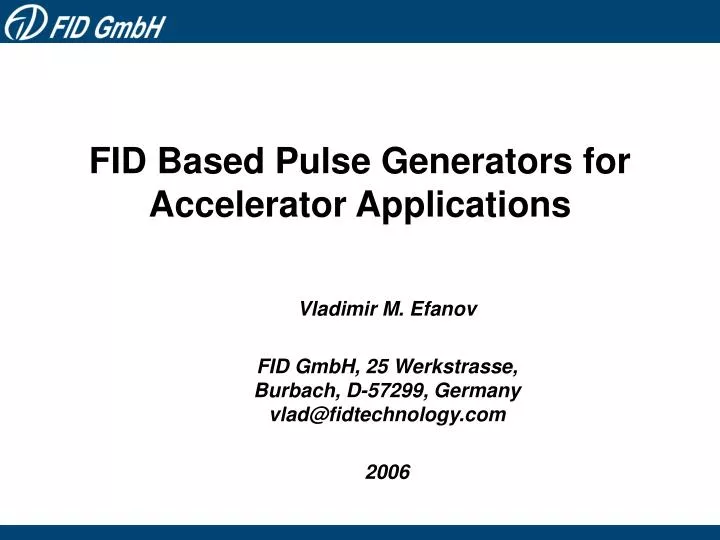 fid based pulse generators for accelerator applications