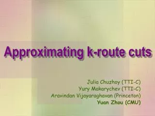 Julia Chuzhoy (TTI-C) Yury Makarychev (TTI-C) Aravindan Vijayaraghavan (Princeton) Yuan Zhou (CMU)