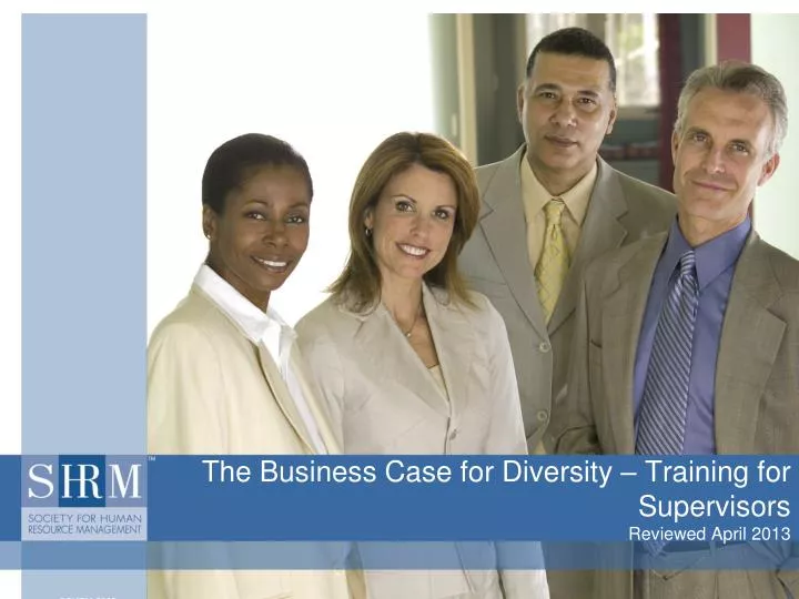 the business case for diversity training for supervisors reviewed april 2013