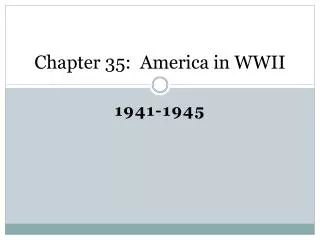 Chapter 35: America in WWII