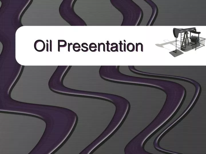 oil presentation