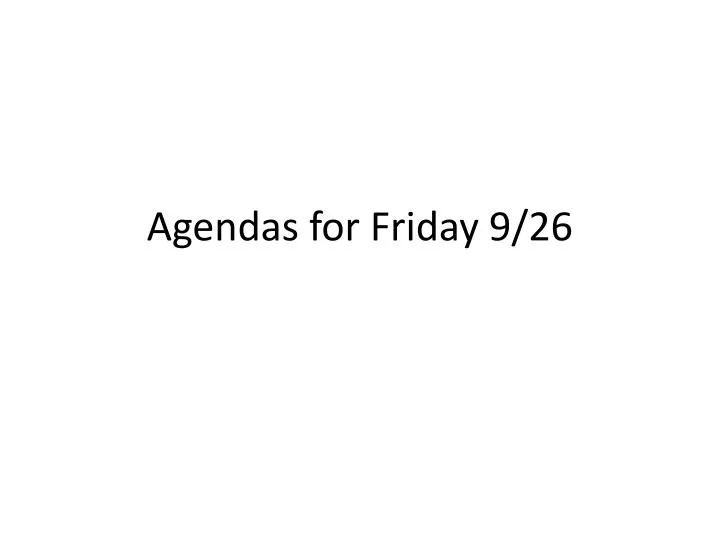 agendas for friday 9 26