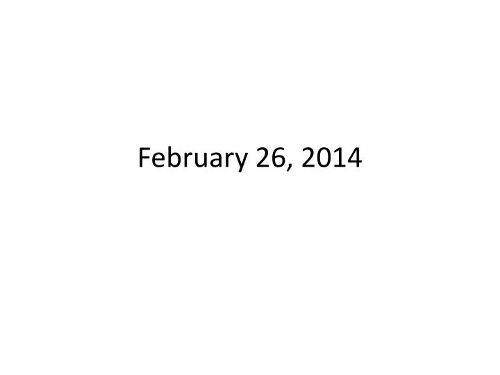 february 26 2014