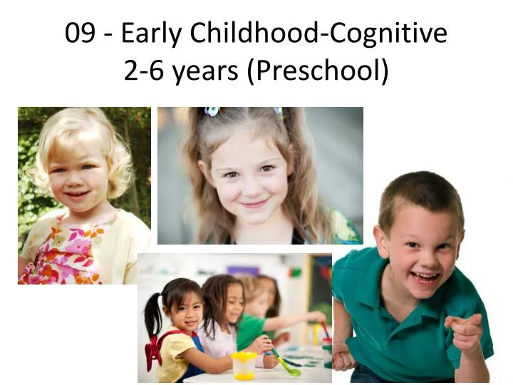 09 early childhood cognitive 2 6 years preschool