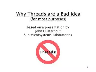Why Threads are a Bad Idea (for most purposes)