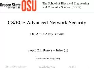 CS/ECE Advanced Network Security Dr. Attila Altay Yavuz