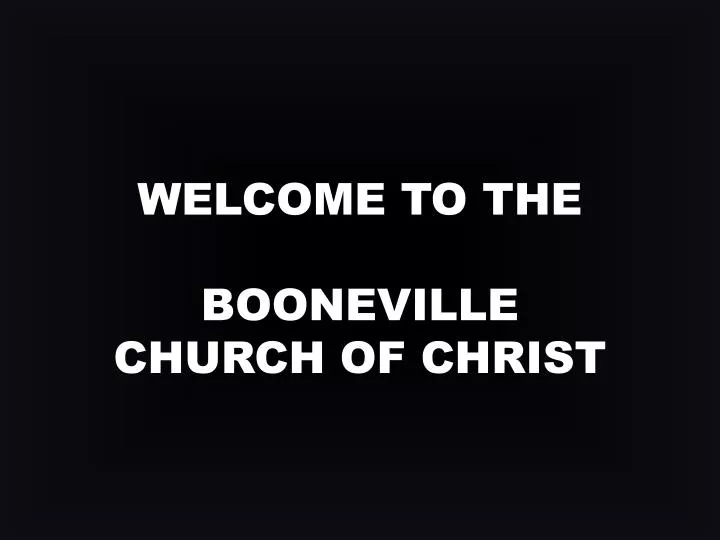 welcome to the booneville church of christ