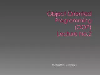 Object Oriented Programming (OOP) Lecture No.2